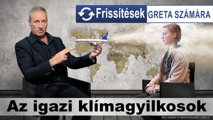 Frissítések Greta számára! - Az igazi klímagyilkosok - Magyar | Medien-Klagemauer.TV