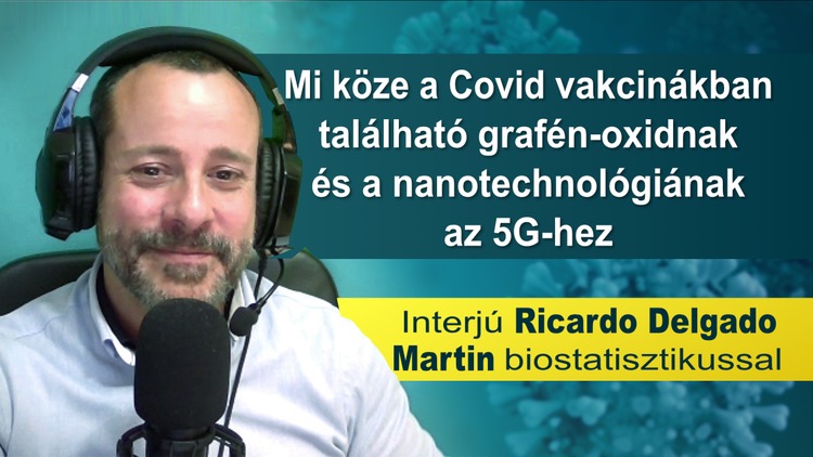 Mi köze a Covid vakcinákban található grafén-oxidnak és a nanotechnológiának az 5G-hez - Interjú Ricardo Delgado Martin biostatisztikussal - Magyar | Medien-Klagemauer.TV