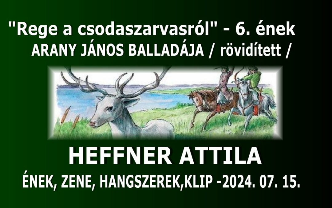 Rege a Csodaszarvasról – 06 – ének – Arany János –  Heffner Attila – ZENEMALOM -03 | Spiritual Televízió