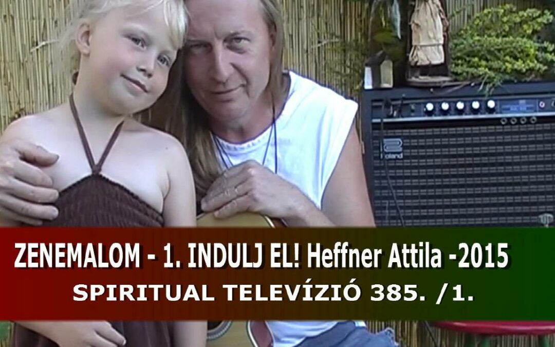 ZENEMALOM – 2024 /1. Indulj el egy úton! 2015 -ből… LIVE… Heffner Attila és Heffner Tünde | Spiritual Televízió