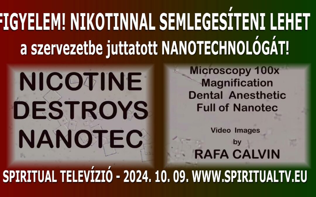 FIGYELEM! NIKOTINNAL SEMLEGESÍTENI LEHET a szervezetbe juttatott NANOTECHNOLÓGÁT! | Spiritual Televízió