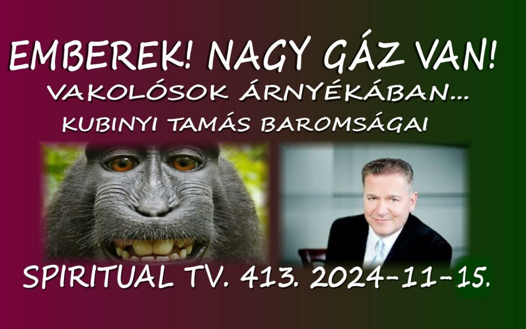 KUBINYI TAMÁS baromságai – vakolósok árnyékában – Emberek! Nagy GÁZ van! Heffner Attila beszámolója | Spiritual Televízió