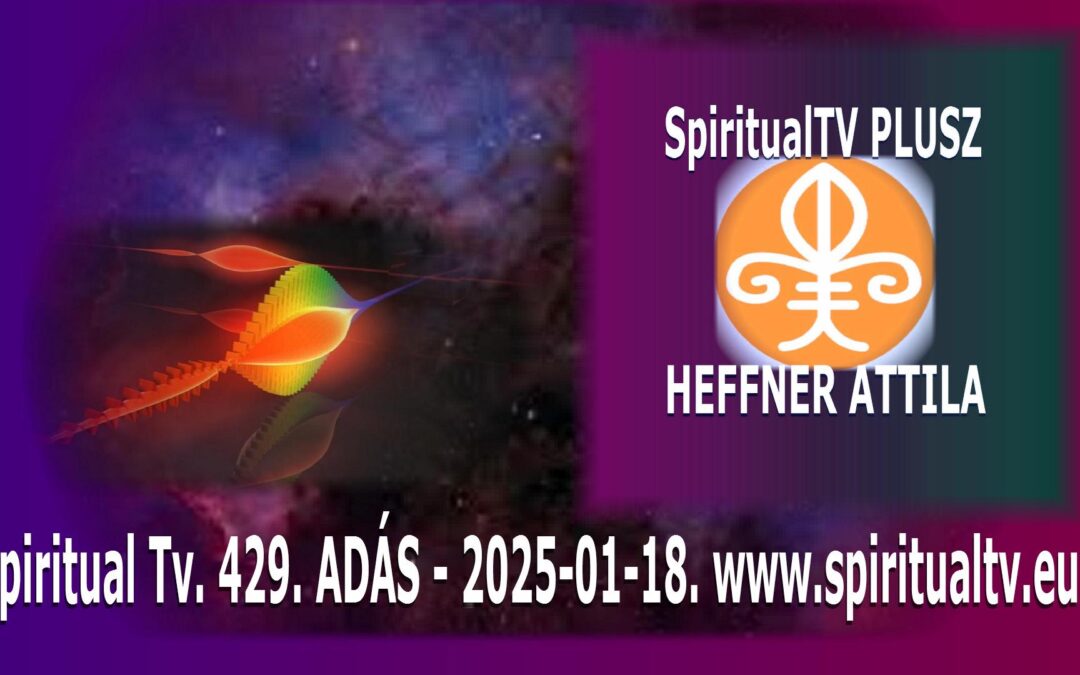 Új YOUTUBE csatorna született: ‘Spiritual Televízió Plusz’  – Beharangozó! Heffner Attila hírei… | Spiritual Televízió