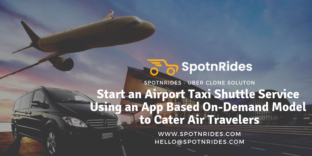 Start an Airport Taxi Shuttle Service Using an App Based On-Demand Model to Cater Air Travelers